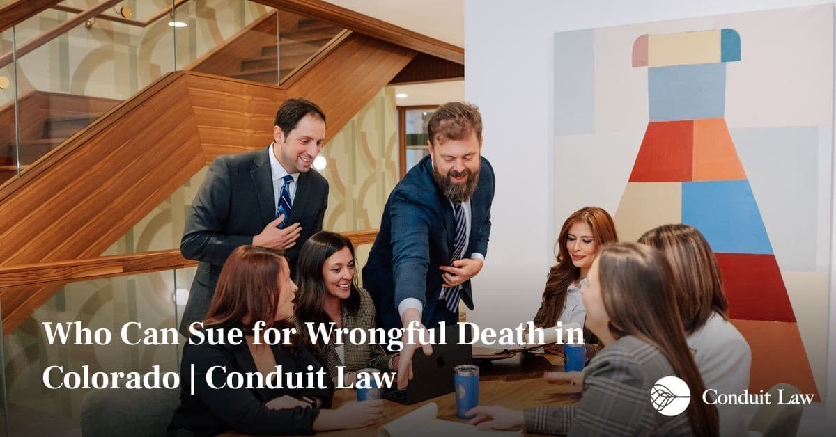 Who Can Sue for Wrongful Death in Colorado | Conduit Law - Colorado personal injury legal article